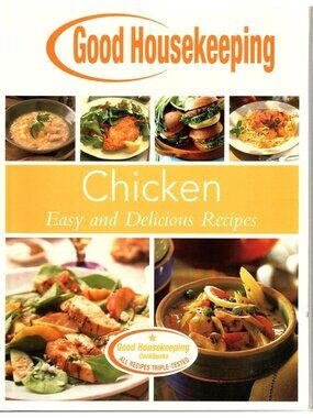 Good Housekeeping Chicken Easy and Delicious Recipes Cookbook